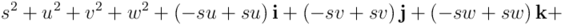  s^2 + u^2 + v^2 + w^2 +\left(-su + su\right) \mathbf{i} + \left(-sv+sv\right) \mathbf{j} + \left(-sw+sw\right) \mathbf{k} +