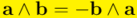 \mathbf{a} \wedge \mathbf{b} = - \mathbf{b} \wedge \mathbf{a}