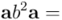 \mathbf{a} b^2 \mathbf{a} =