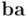 \mathbf{b} \mathbf{a}