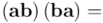 \left(\mathbf{a} \mathbf{b}\right) \left(\mathbf{b} \mathbf{a}\right) = 