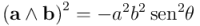 \left(\mathbf{a} \wedge \mathbf{b}\right)^2 = - a^2 b^2 \operatorname{\textrm{sen}^2 \theta