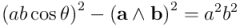 \left(a b \cos \theta\right)^2  - \left(\mathbf{a} \wedge \mathbf{b}\right)^2 = a^2 b^2