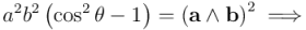 a^2 b^2 \left(\cos^2 \theta - 1\right) = \left(\mathbf{a} \wedge \mathbf{b}\right)^2 \implies