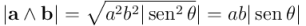 |\mathbf{a} \wedge \mathbf{b}| = \sqrt{a^2 b^2 |\operatorname{\textrm{sen}}^2 \theta}| = a b |\operatorname{\textrm{sen}} \theta|