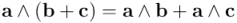 \mathbf{a} \wedge \left(\mathbf{b} + \mathbf{c}\right) = \mathbf{a} \wedge \mathbf{b} + \mathbf{a} \wedge \mathbf{c}