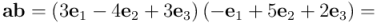 \mathbf{a} \mathbf{b} = \left(3 \mathbf{e}_1 - 4 \mathbf{e}_2 + 3 \mathbf{e}_3\right) \left(- \mathbf{e}_1 + 5 \mathbf{e}_2 + 2\mathbf{e}_3\right) =