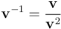 \mathbf{v}^{-1} = \frac{\mathbf{v}}{\mathbf{v}^2}