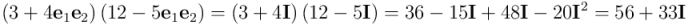 \left(3 + 4 \mathbf{e}_1 \mathbf{e}_2\right) \left(12 - 5 \mathbf{e}_1 \mathbf{e}_2\right) = \left(3 + 4 \mathbf{I}\right) \left(12 - 5 \mathbf{I}\right) = 36 - 15 \mathbf{I} + 48 \mathbf{I} - 20 \mathbf{I}^2 = 56 + 33 \mathbf{I}