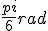 \frac{pi}{6} rad